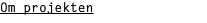 Om projekten